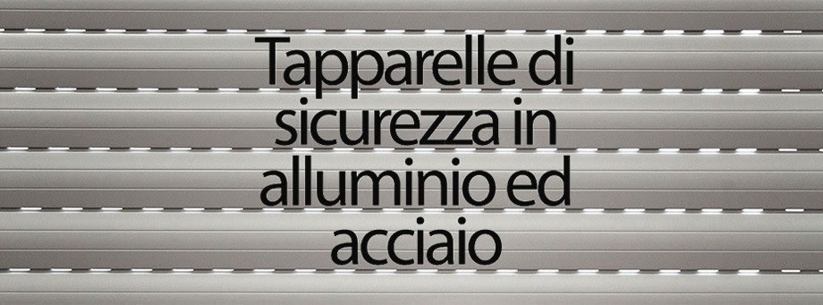 Tapparelle di sicurezza in alluminio e acciaio